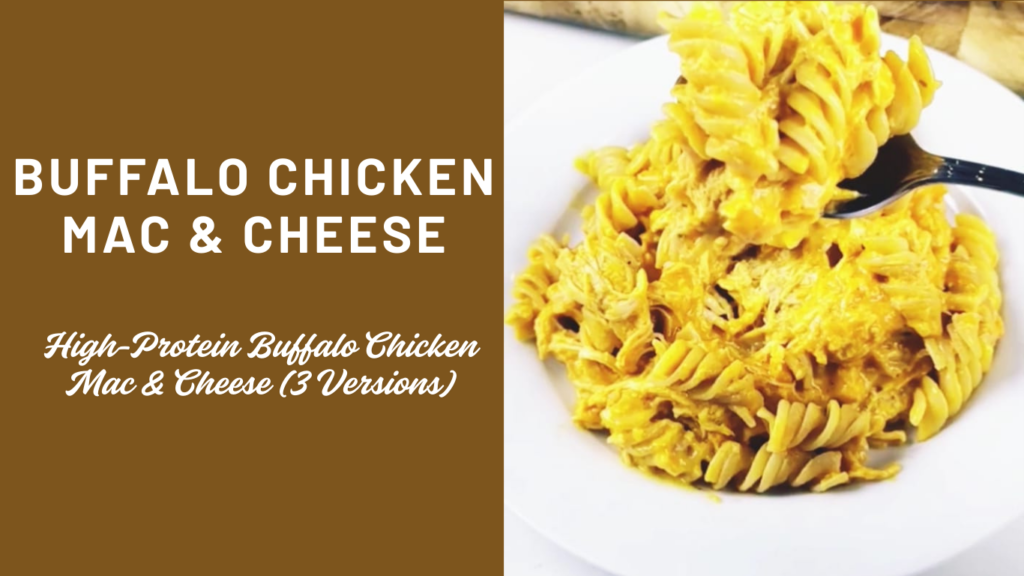 High-Protein Buffalo Chicken Mac & Cheese (3 Versions)