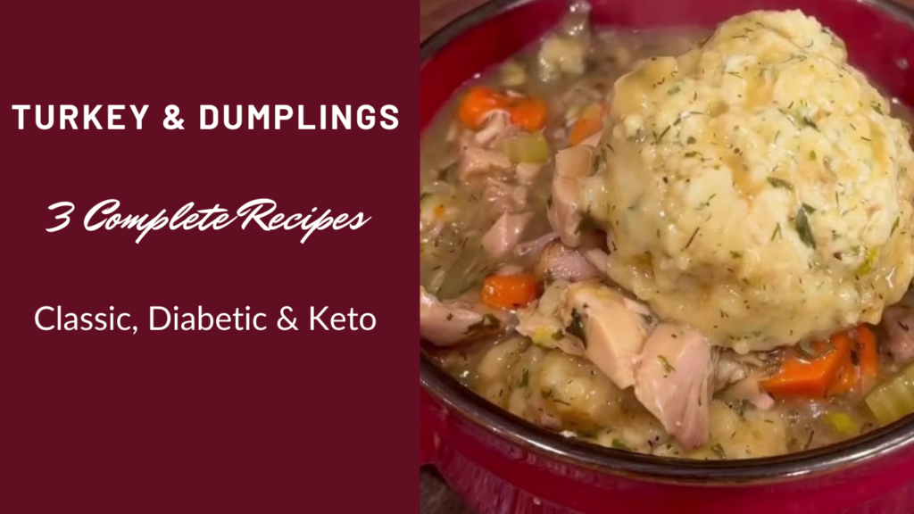 Soft Turkey & Dumplings— 3 Complete Recipes