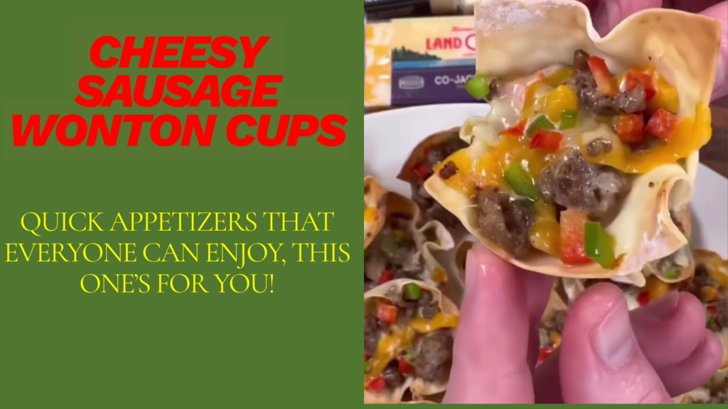 Cheesy Sausage Wonton Cups: 3 Versions